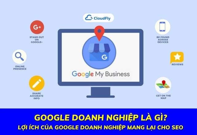 Google Doanh Nghiệp Là Gì? Lợi Ích Của Google Doanh Nghiệp Mang Lại Cho SEO