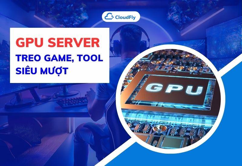 gpu server treo game, tool siêu mượt