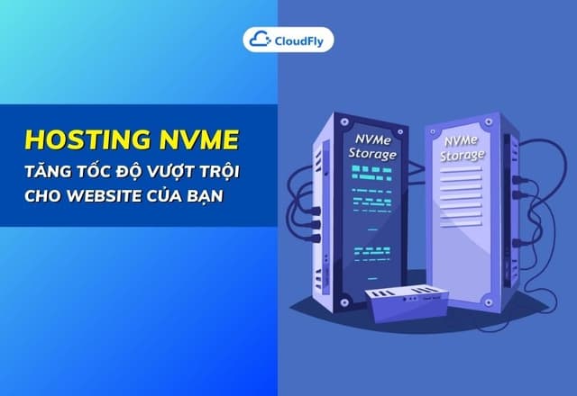 Hosting NVMe Tăng Tốc Độ Vượt Trội Cho Website Của Bạn