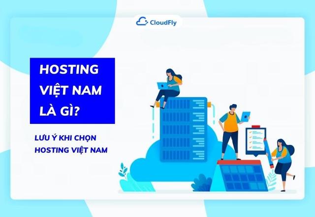Hosting Việt Nam Là Gì? Lưu Ý Khi Chọn Hosting Việt Nam