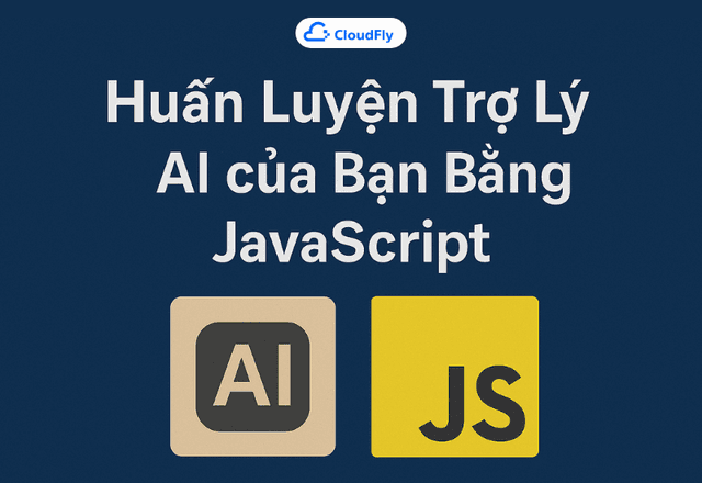 Cách Huấn Luyện Trợ Lý AI của Bạn Bằng JavaScript