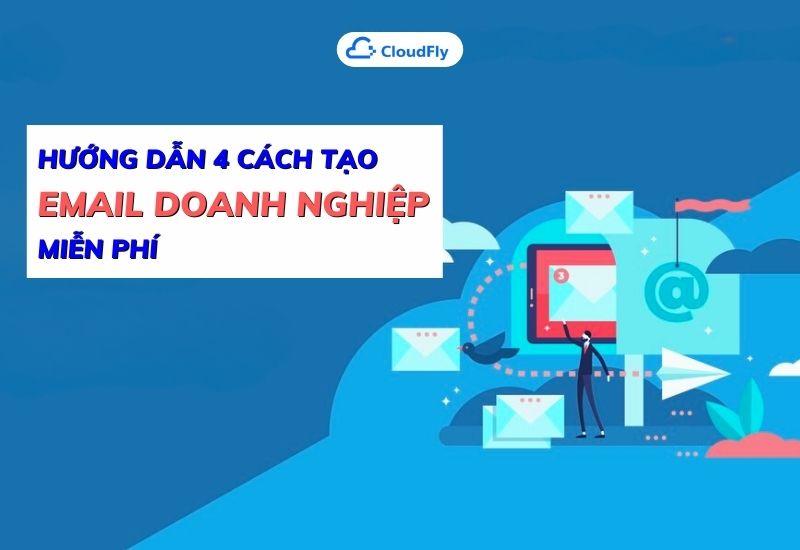 hướng dẫn 4 cách tạo email doanh nghiệp miễn phí