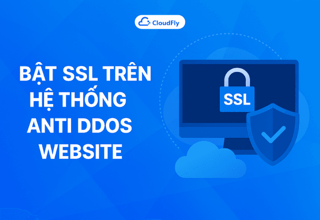 Hướng dẫn bật SSL trên hệ thống Anti DDOS website CloudFly