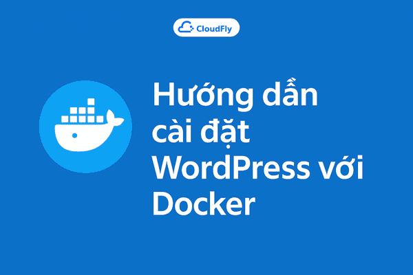 Hướng dẫn cài đặt WordPress với Docker Compose và Nginx cùng chứng chỉ TLSSSL