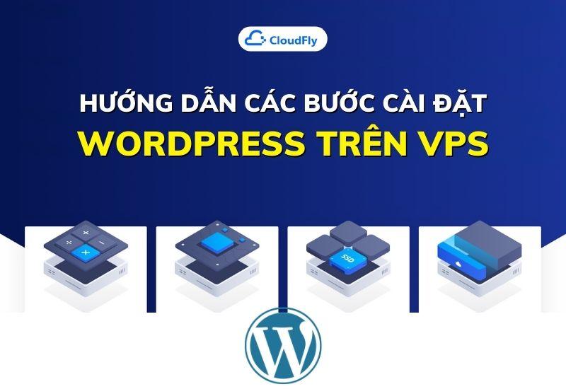 hướng dẫn các bước cài đặt wordpress trên vps