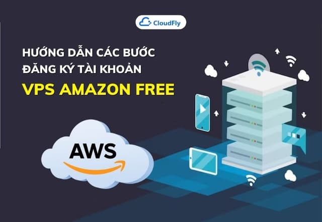 Hướng Dẫn Các Bước Đăng Ký Tài Khoản VPS Amazon Free