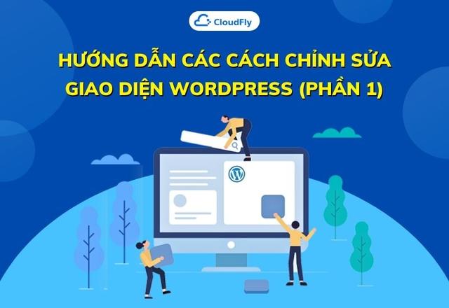 Hướng Dẫn Các Cách Chỉnh Sửa Giao Diện WordPress Phần 1