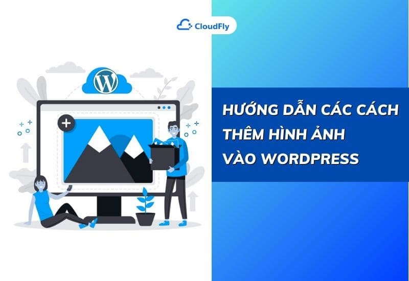 hướng dẫn các cách thêm hình ảnh vào wordpress