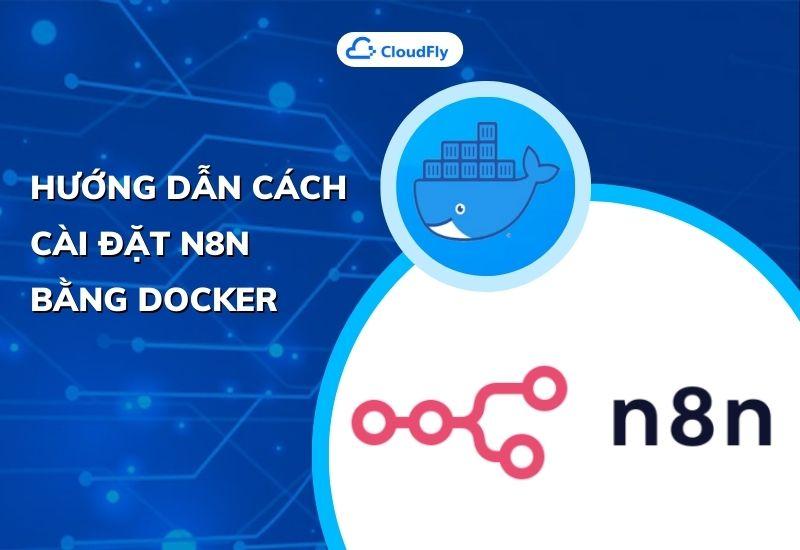 hướng dẫn cách cài đặt n8n bằng docker