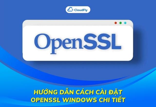 Hướng Dẫn Cách Cài Đặt OpenSSL Windows Chi Tiết