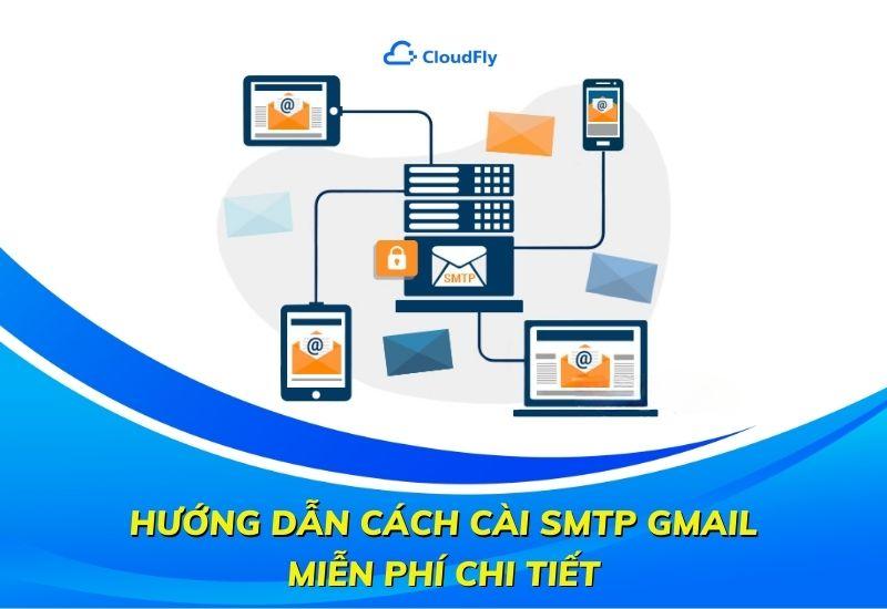 hướng dẫn cách cài smtp gmail miễn phí chi tiết