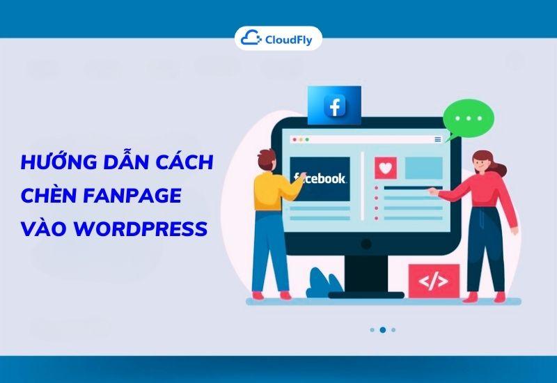hướng dẫn cách chèn fanpage vào wordpress nhanh chóng