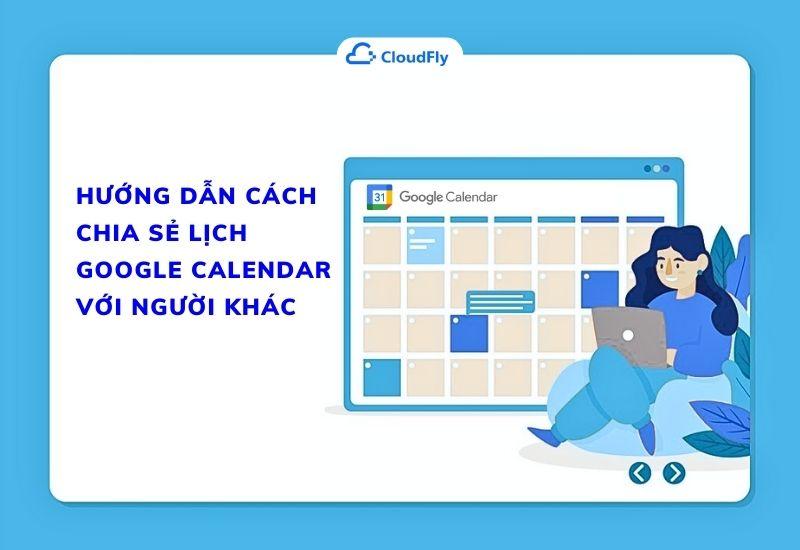 hướng dẫn cách chia sẻ lịch google calendar với người khác