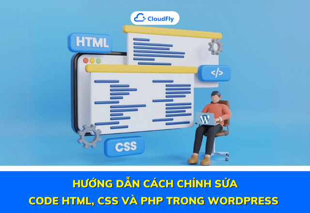 Hướng Dẫn Cách Chỉnh Sửa Code HTML, CSS Và PHP Trong WordPress