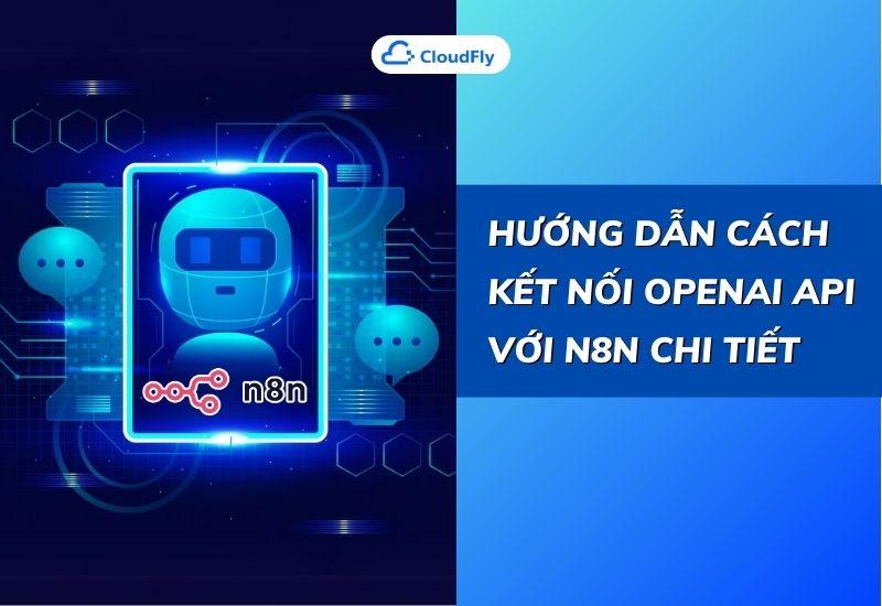 hướng dẫn cách kết nối openai api với n8n chi tiết