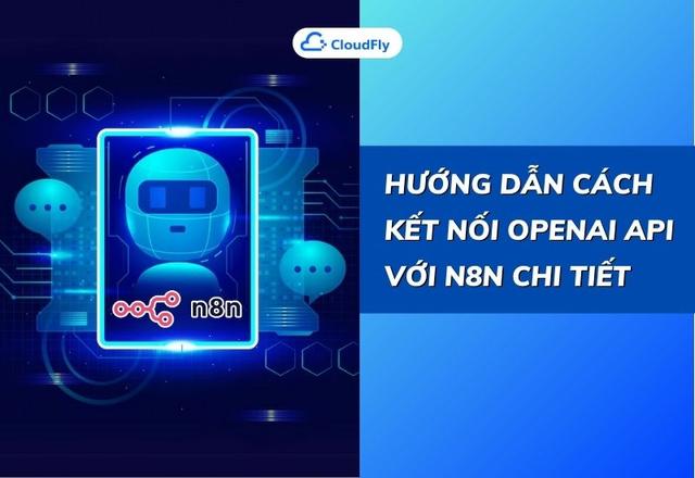 Hướng Dẫn Cách Kết Nối OpenAI API Với N8n Chi Tiết