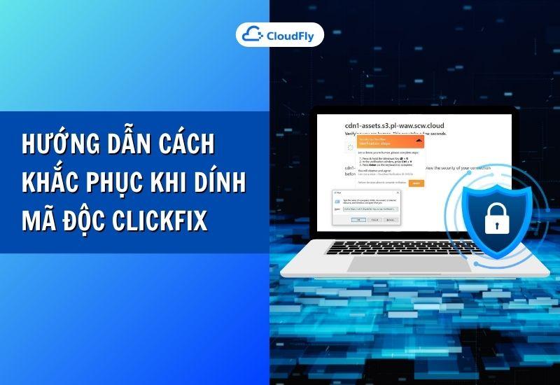 hướng dẫn cách khắc phục khi dính mã độc clickfix