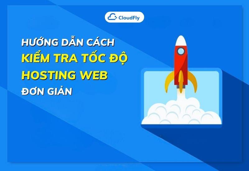 hướng dẫn cách kiểm tra tốc độ hosting web đơn giản