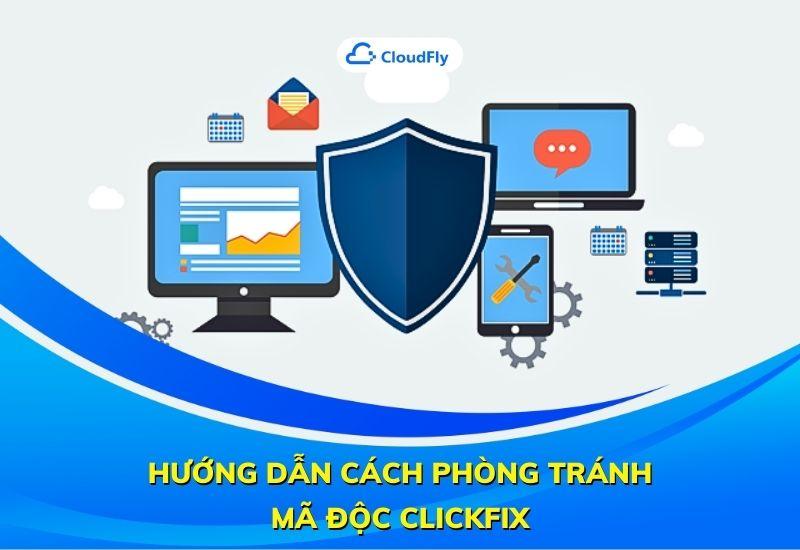 hướng dẫn cách phòng tránh mã độc clickfix