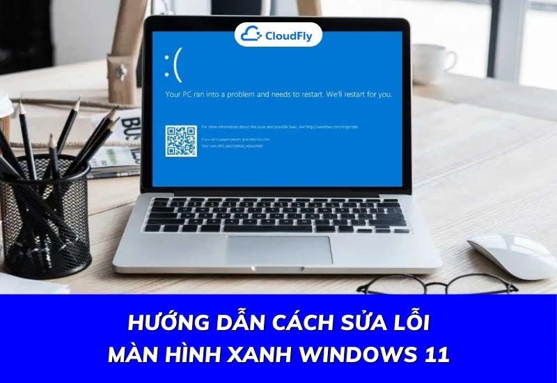 hướng dẫn cách sửa lỗi màn hình xanh windows 11