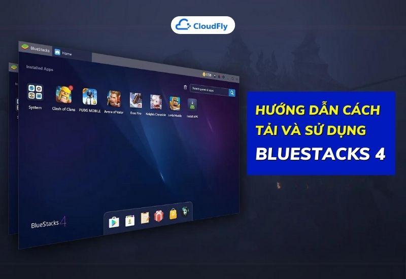 hướng dẫn cách tải và sử dụng bluestacks 4