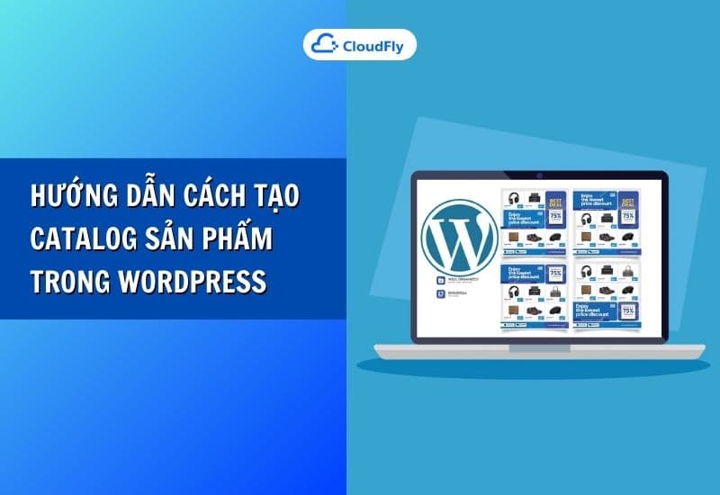 hướng dẫn cách tạo catalog sản phẩm trong wordpress