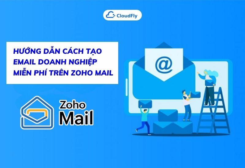 hướng dẫn cách tạo email doanh nghiệp miễn phí trên zoho mail