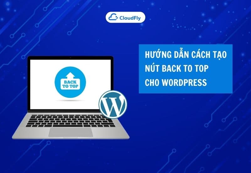 hướng dẫn cách tạo nút back to top cho wordpress