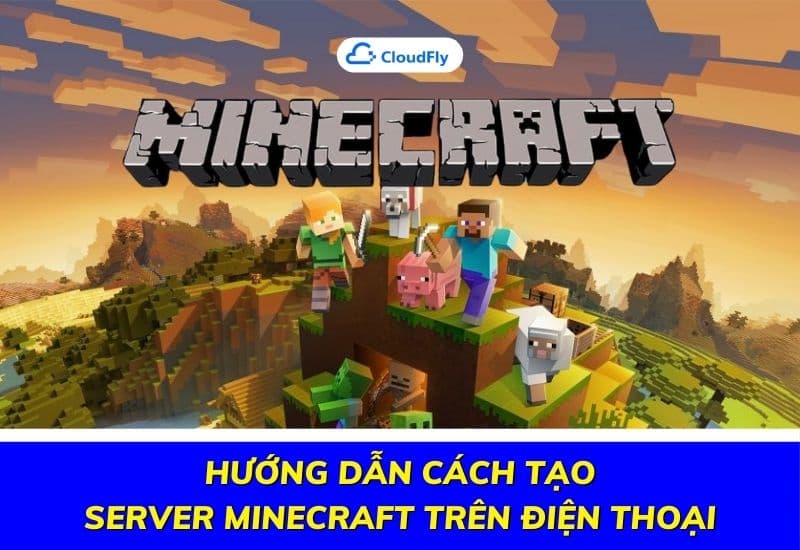 Hướng Dẫn Cách Tạo Server Minecraft Trên Điện Thoại
