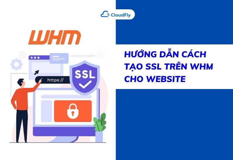 hướng dẫn cách tạo ssl trên whm cho website