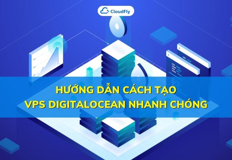 hướng dẫn cách tạo vps digitalocean nhanh chóng
