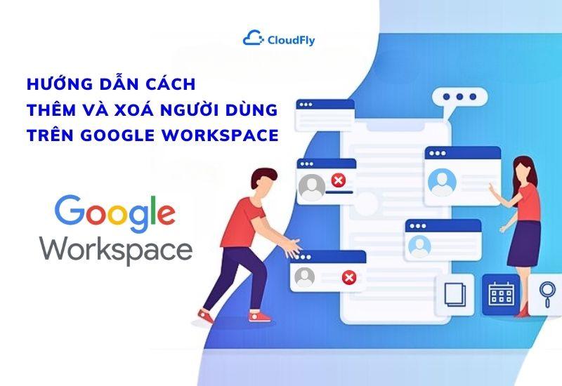 hướng dẫn cách thêm và xóa người dùng trên google workspace