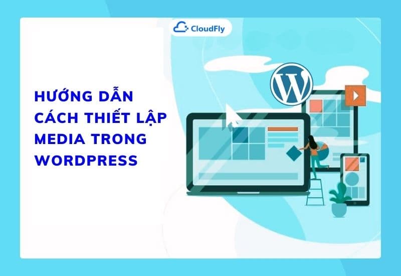 hướng dẫn cách thiết lập media trong wordpress