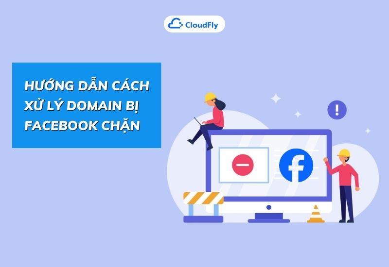 hướng dẫn cách xử lý domain bị facebook chặn