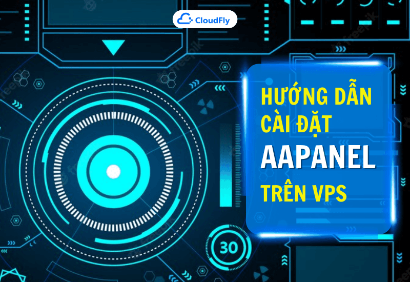 hướng dẫn cài đặt aapanel trên vps