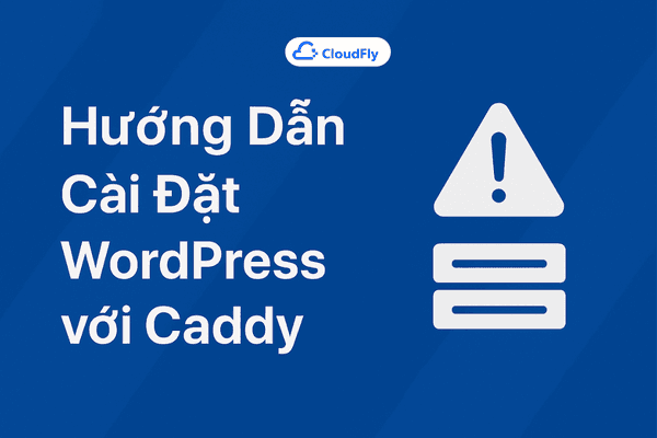 Hướng Dẫn Cài Đặt WordPress với Caddy