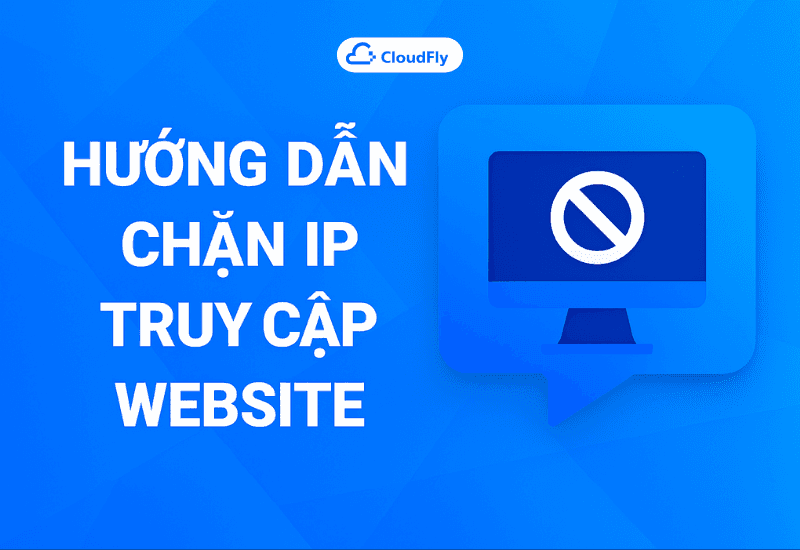 Hướng dẫn chặn IP truy cập website trên Hệ thống Anti DDOS website CloudFly