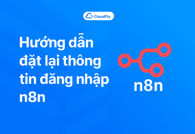 Hướng dẫn đặt lại thông tin đăng nhập n8n trên N8N Dashboard