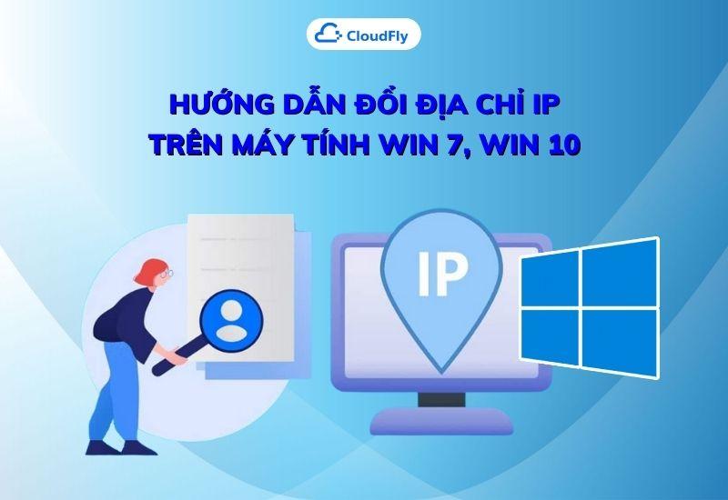 hướng dẫn đổi địa chỉ ip trên máy tính win 7, win 10