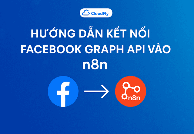 Hướng Dẫn Kết Nối Facebook Graph API Vào n8n Chi Tiết