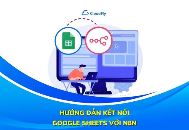 Hướng Dẫn Kết Nối Google Sheets Với n8n