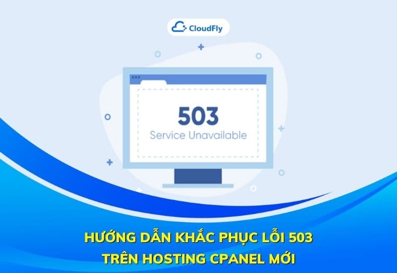 hướng dẫn khắc phục lỗi 503 trên hosting cpanel mới