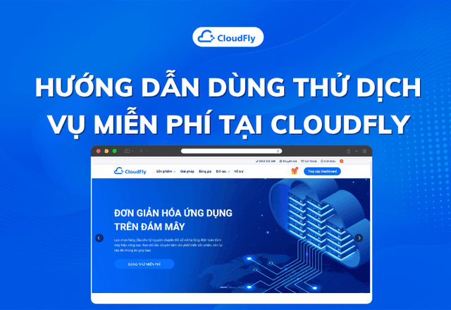 Hướng Dẫn Kích Hoạt Dùng Thử Dịch Vụ Tại CloudFly