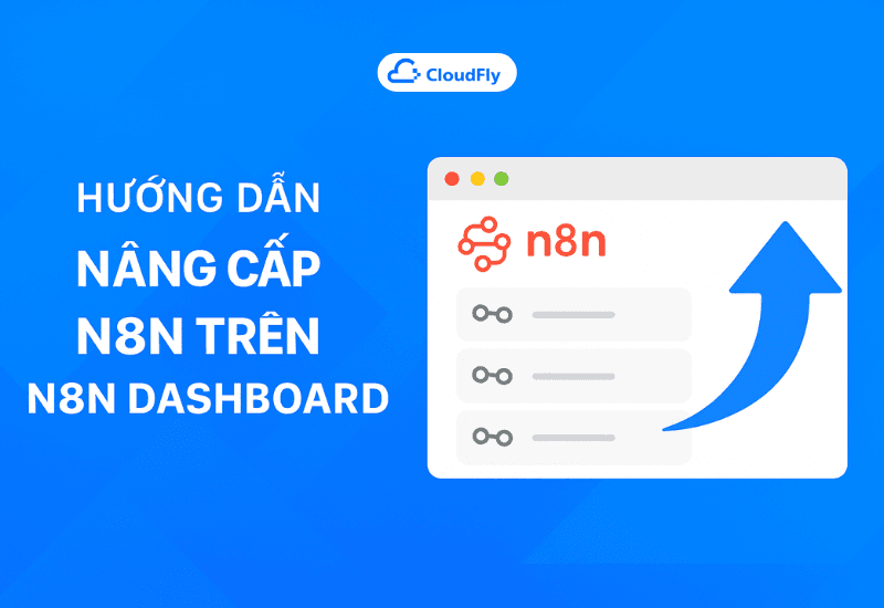 Hướng dẫn nâng cấp phiên bản n8n trên n8n dashboard
