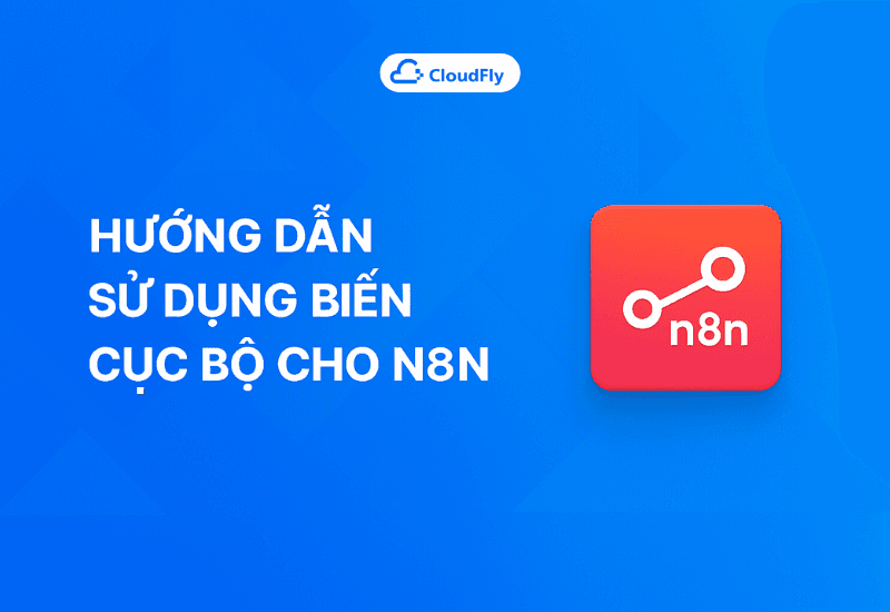 Hướng dẫn sử dụng biến cục bộ cho N8N trên N8N Dashboard