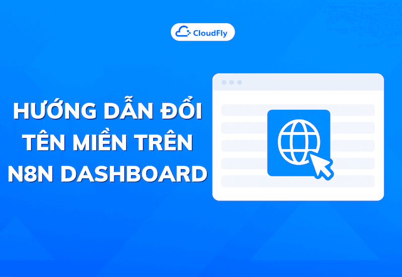Hướng dẫn sử dụng tính năng đổi tên miền trên N8N Dashboard