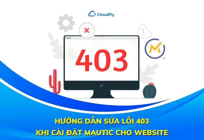 Hướng Dẫn Sửa Lỗi 403 Khi Cài Đặt Mautic Cho Website