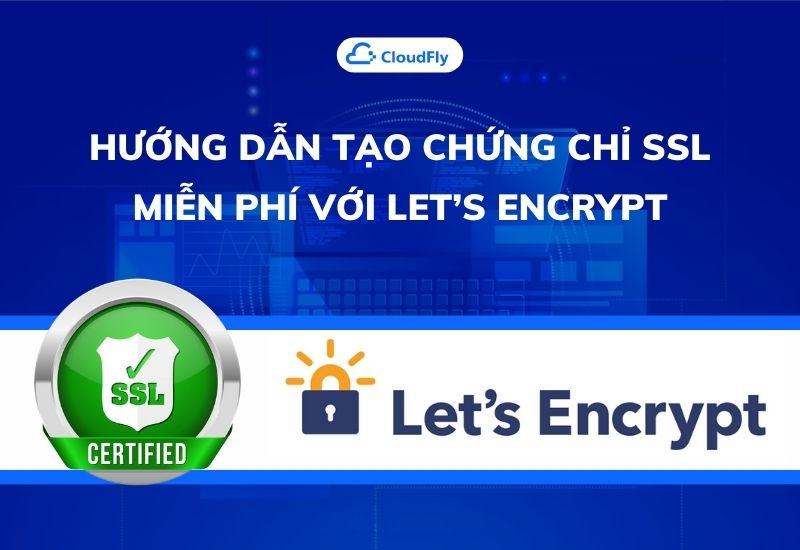 hướng dẫn tạo chứng chỉ ssl miễn phí với let's encrypt