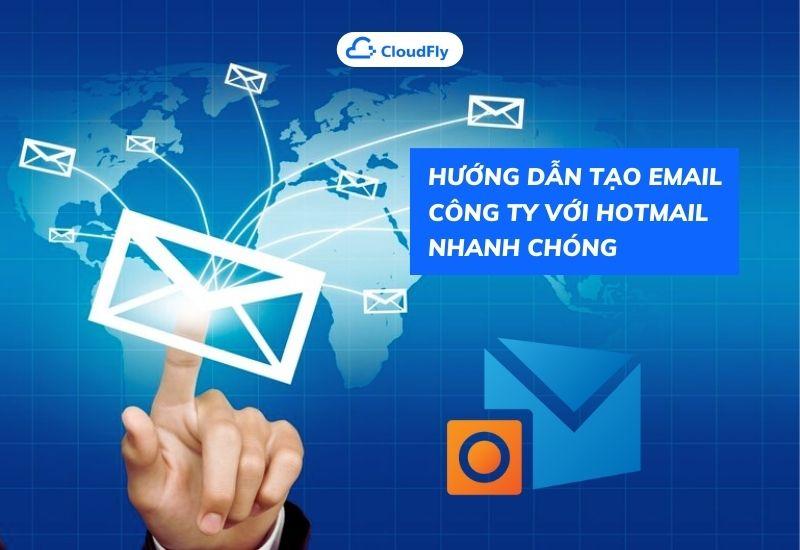 hướng dẫn tạo email công ty với hotmail nhanh chóng