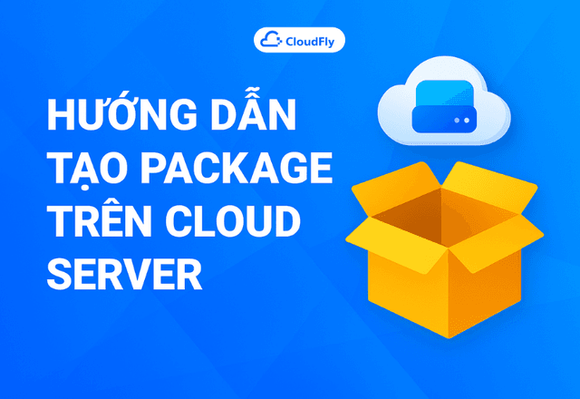 Hướng Dẫn Tạo Package Trên Cloud Server CyberPanel CloudFly